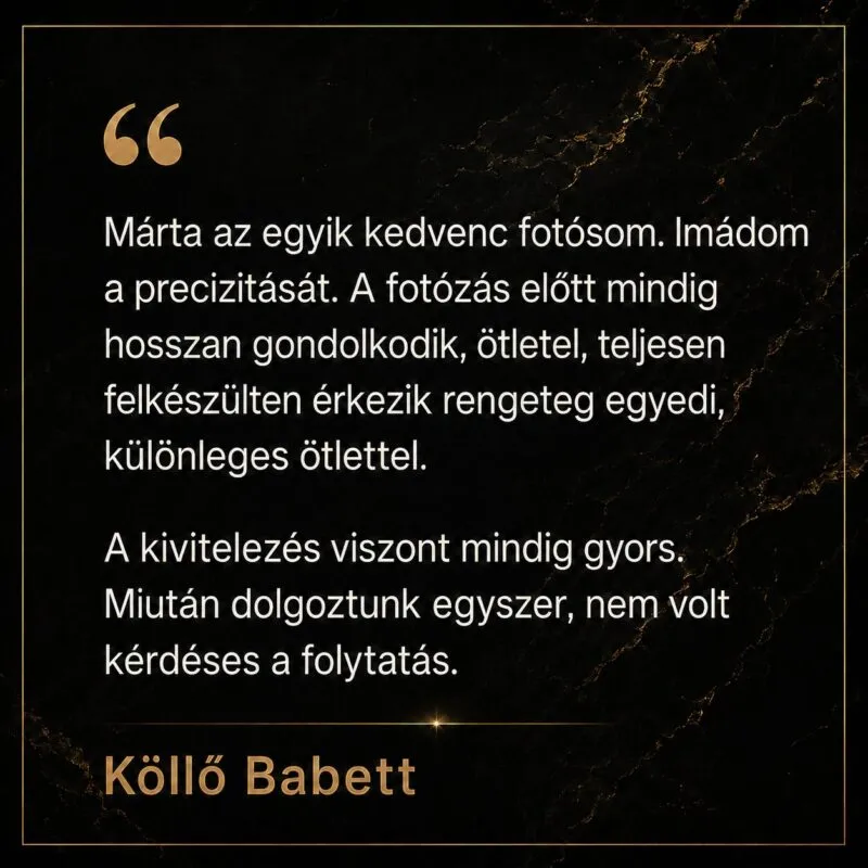 Ügyfélvélemény Köllő Babettől az Mvision prémium fotózás precizitásáról és gyors kivitelezéséről